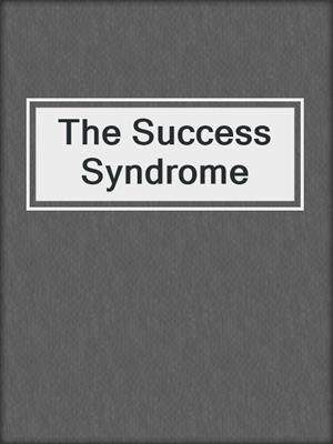 The Success Syndrome