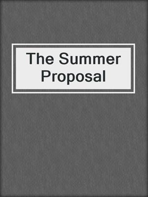 cover image of The Summer Proposal