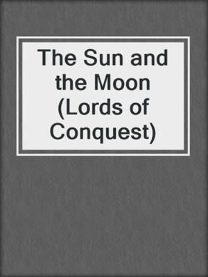 The Sun and the Moon (Lords of Conquest)