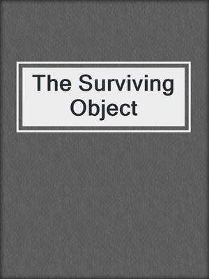 cover image of The Surviving Object