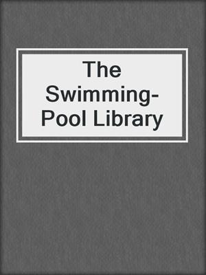 cover image of The Swimming-Pool Library