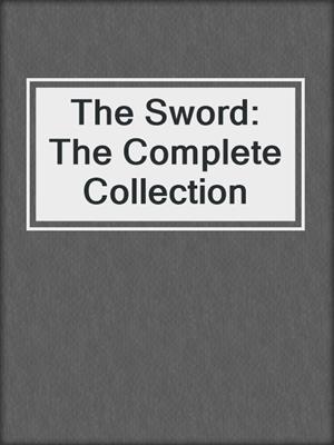 cover image of The Sword: The Complete Collection