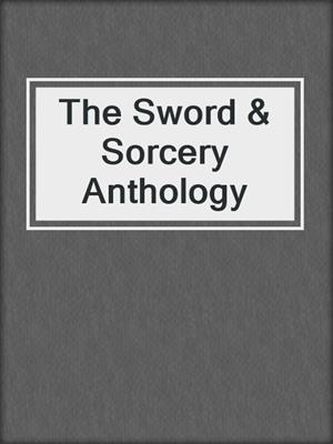 The Sword & Sorcery Anthology