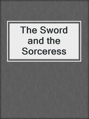 cover image of The Sword and the Sorceress
