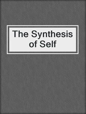 The Synthesis of Self