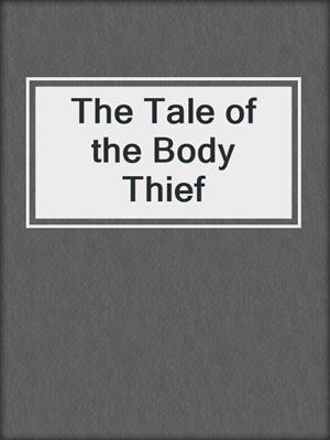 cover image of The Tale of the Body Thief