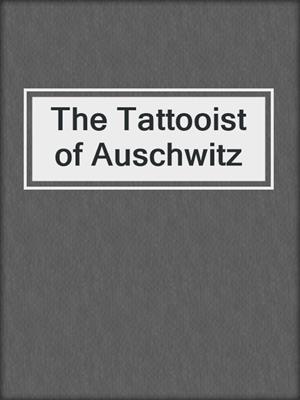 cover image of The Tattooist of Auschwitz