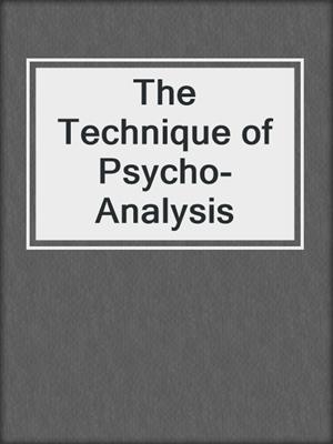 cover image of The Technique of Psycho-Analysis