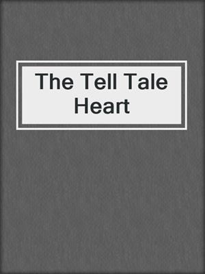 The Tell Tale Heart