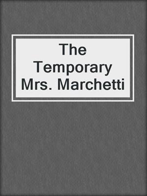 The Temporary Mrs. Marchetti