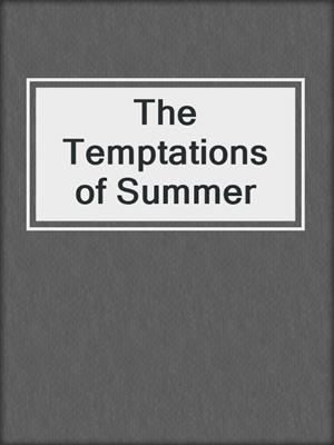 cover image of The Temptations of Summer