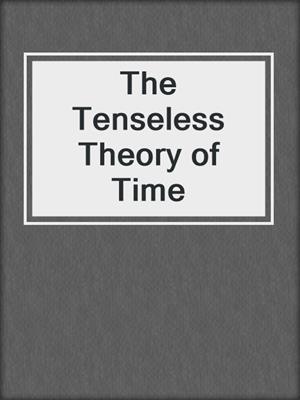 The Tenseless Theory of Time