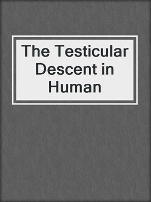 The Testicular Descent in Human