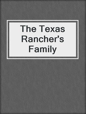 cover image of The Texas Rancher's Family