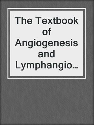 The Textbook of Angiogenesis and Lymphangiogenesis