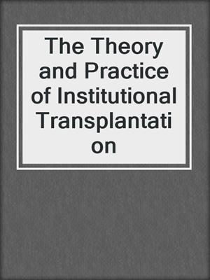 The Theory and Practice of Institutional Transplantation