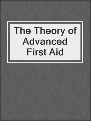 The Theory of Advanced First Aid