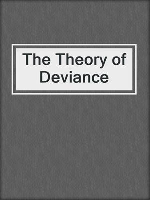 The Theory of Deviance