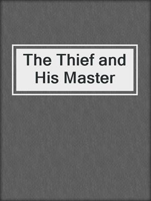 cover image of The Thief and His Master
