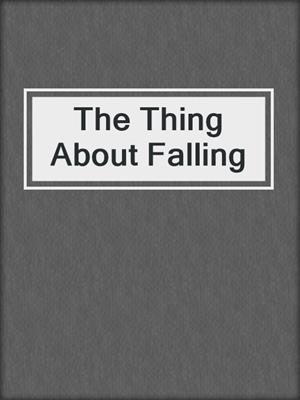 cover image of The Thing About Falling