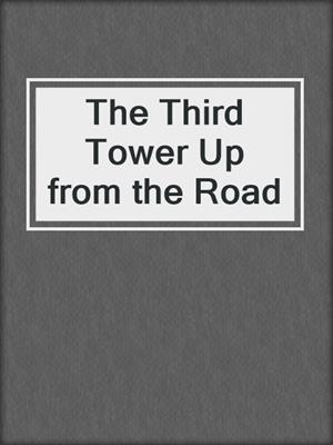 cover image of The Third Tower Up from the Road