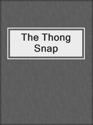 cover image of The Thong Snap