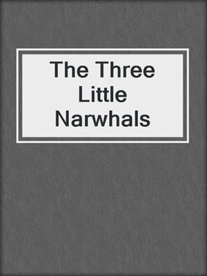 The Three Little Narwhals