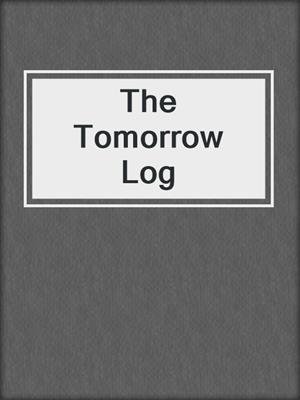 The Tomorrow Log