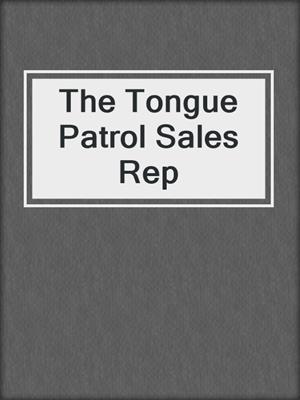 cover image of The Tongue Patrol Sales Rep