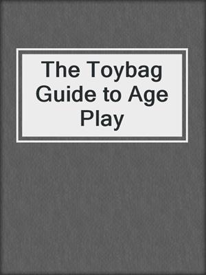 cover image of The Toybag Guide to Age Play