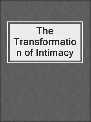 cover image of The Transformation of Intimacy