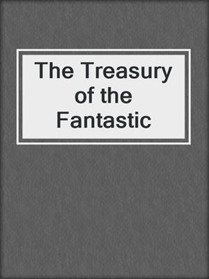 The Treasury of the Fantastic