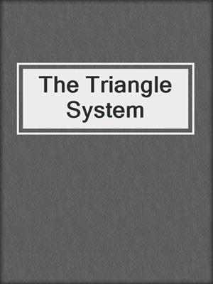 The Triangle System