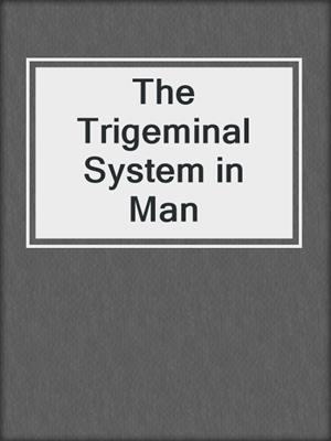 The Trigeminal System in Man