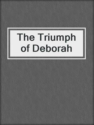 cover image of The Triumph of Deborah