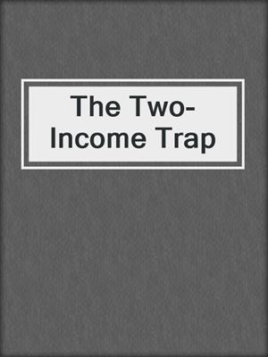 The Two-Income Trap