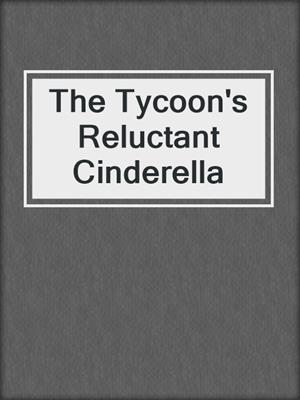 cover image of The Tycoon's Reluctant Cinderella