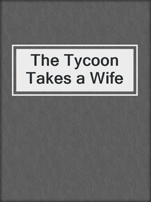 The Tycoon Takes a Wife