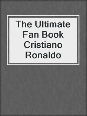 The Ultimate Fan Book Cristiano Ronaldo