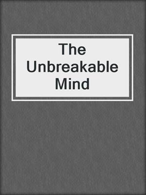 cover image of The Unbreakable Mind