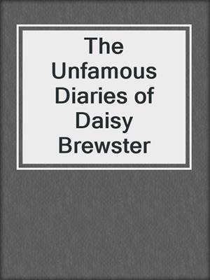 The Unfamous Diaries of Daisy Brewster