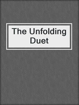 cover image of The Unfolding Duet