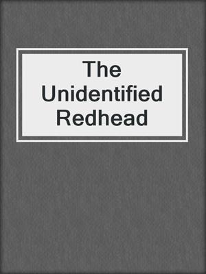 cover image of The Unidentified Redhead