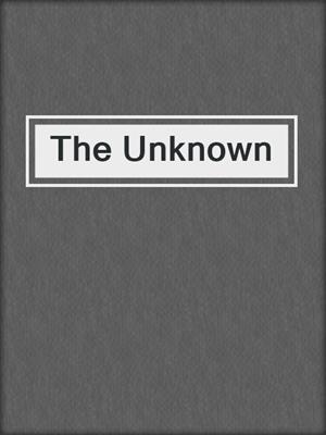 cover image of The Unknown