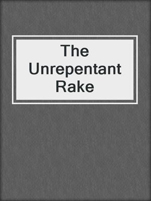 cover image of The Unrepentant Rake