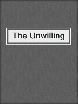 cover image of The Unwilling