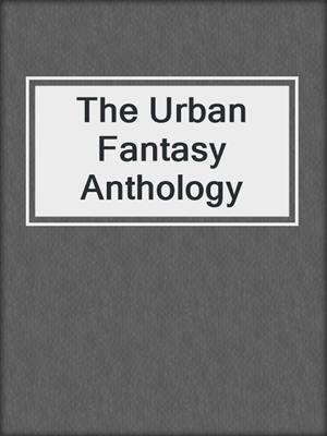 The Urban Fantasy Anthology