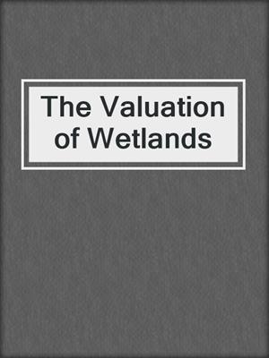 The Valuation of Wetlands