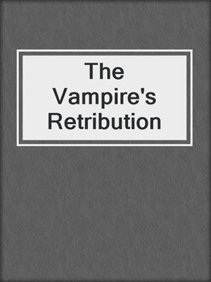 cover image of The Vampire's Retribution