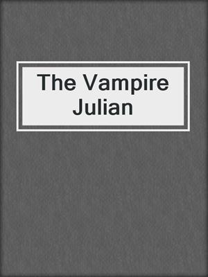 cover image of The Vampire Julian